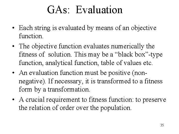GAs: Evaluation • Each string is evaluated by means of an objective function. • GAs: Evaluation • Each string is evaluated by means of an objective function. •