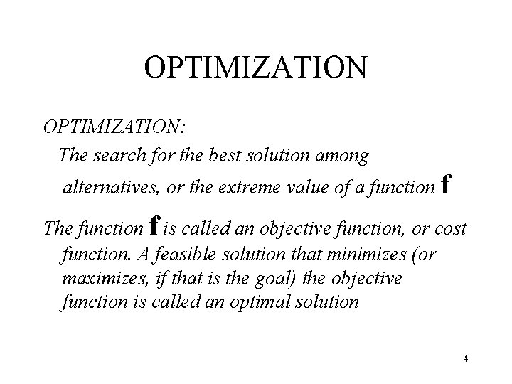 OPTIMIZATION: The search for the best solution among alternatives, or the extreme value of OPTIMIZATION: The search for the best solution among alternatives, or the extreme value of
