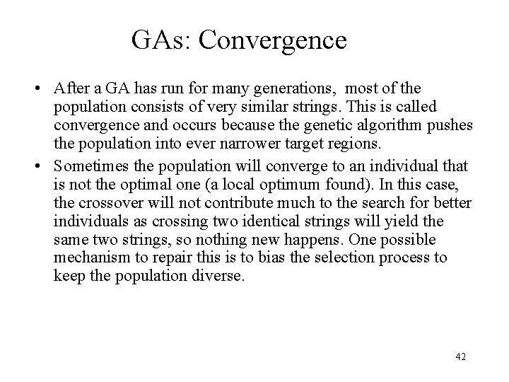 GAs: Convergence • After a GA has run for many generations, most of the GAs: Convergence • After a GA has run for many generations, most of the
