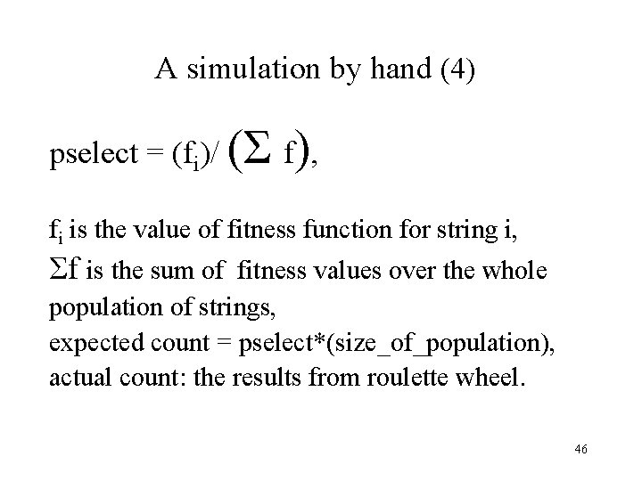 A simulation by hand (4) pselect = (fi)/ (Σ f), fi is the value A simulation by hand (4) pselect = (fi)/ (Σ f), fi is the value