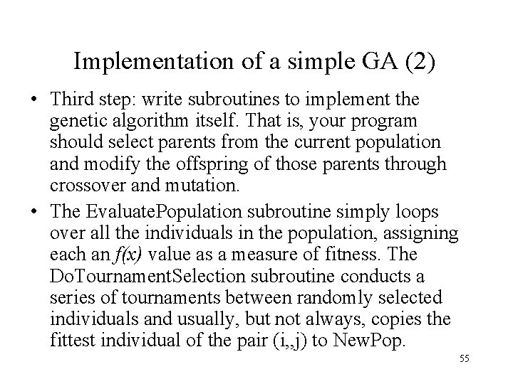 Implementation of a simple GA (2) • Third step: write subroutines to implement the Implementation of a simple GA (2) • Third step: write subroutines to implement the