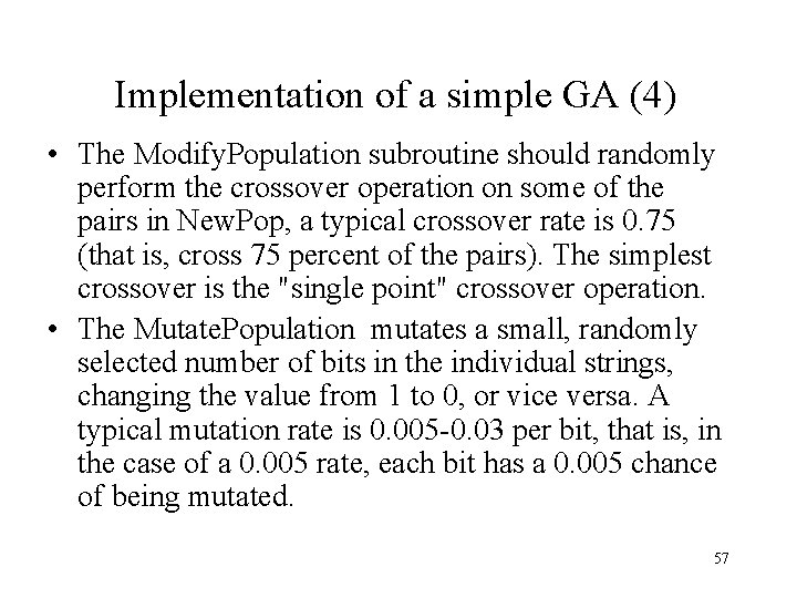 Implementation of a simple GA (4) • The Modify. Population subroutine should randomly perform Implementation of a simple GA (4) • The Modify. Population subroutine should randomly perform