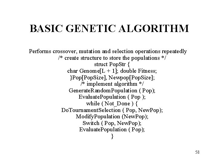 BASIC GENETIC ALGORITHM Performs crossover, mutation and selection operations repeatedly /* create structure to BASIC GENETIC ALGORITHM Performs crossover, mutation and selection operations repeatedly /* create structure to