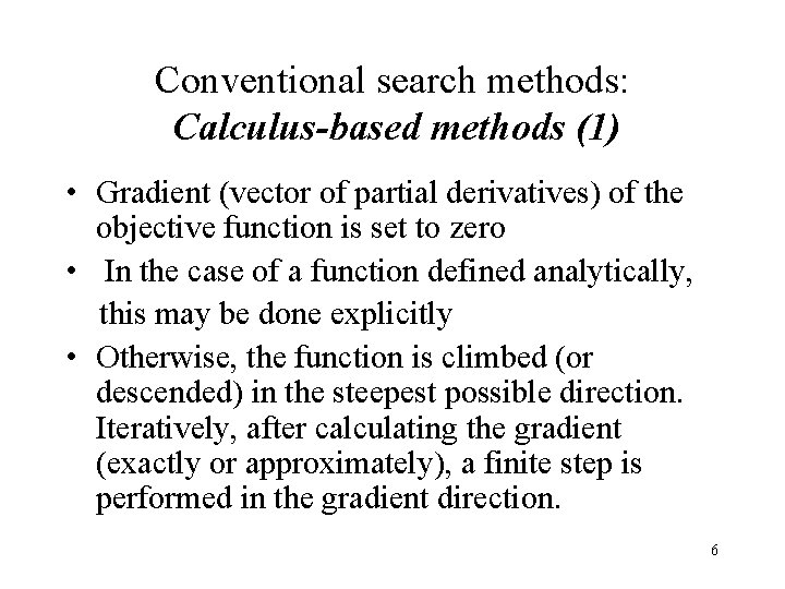 Conventional search methods: Calculus-based methods (1) • Gradient (vector of partial derivatives) of the Conventional search methods: Calculus-based methods (1) • Gradient (vector of partial derivatives) of the