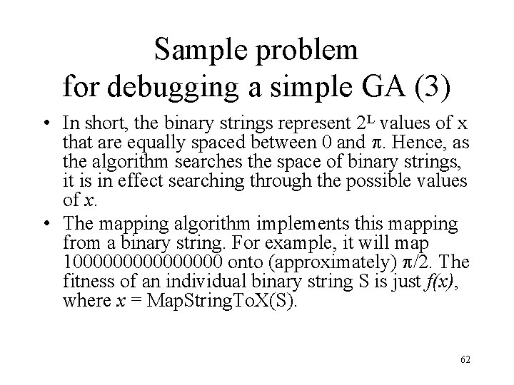 Sample problem for debugging a simple GA (3) • In short, the binary strings Sample problem for debugging a simple GA (3) • In short, the binary strings