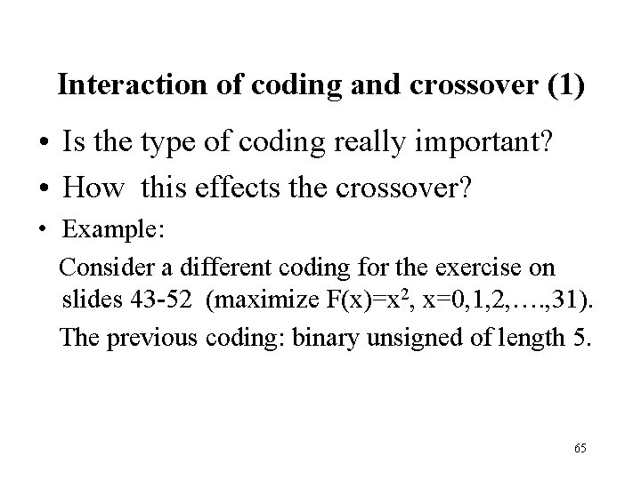 Interaction of coding and crossover (1) • Is the type of coding really important? Interaction of coding and crossover (1) • Is the type of coding really important?