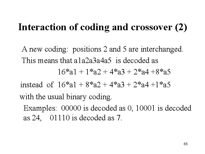 Interaction of coding and crossover (2) A new coding: positions 2 and 5 are Interaction of coding and crossover (2) A new coding: positions 2 and 5 are