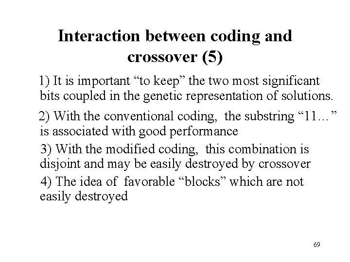 Interaction between coding and crossover (5) 1) It is important “to keep” the two Interaction between coding and crossover (5) 1) It is important “to keep” the two