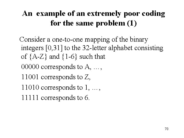 An example of an extremely poor coding for the same problem (1) Consider a An example of an extremely poor coding for the same problem (1) Consider a