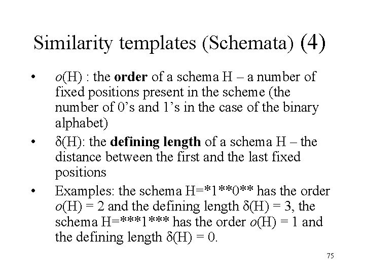 Similarity templates (Schemata) (4) • • • o(H) : the order of a schema Similarity templates (Schemata) (4) • • • o(H) : the order of a schema