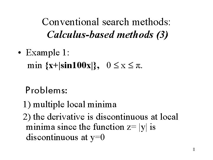 Conventional search methods: Calculus-based methods (3) • Example 1: min {x+|sin 100 x|}, 0 Conventional search methods: Calculus-based methods (3) • Example 1: min {x+|sin 100 x|}, 0