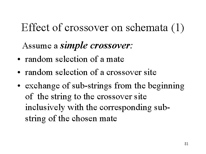 Effect of crossover on schemata (1) Assume a simple crossover: • random selection of Effect of crossover on schemata (1) Assume a simple crossover: • random selection of