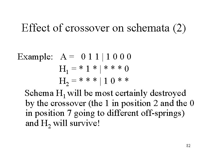 Effect of crossover on schemata (2) Example: A = 0 1 1 | 1 Effect of crossover on schemata (2) Example: A = 0 1 1 | 1