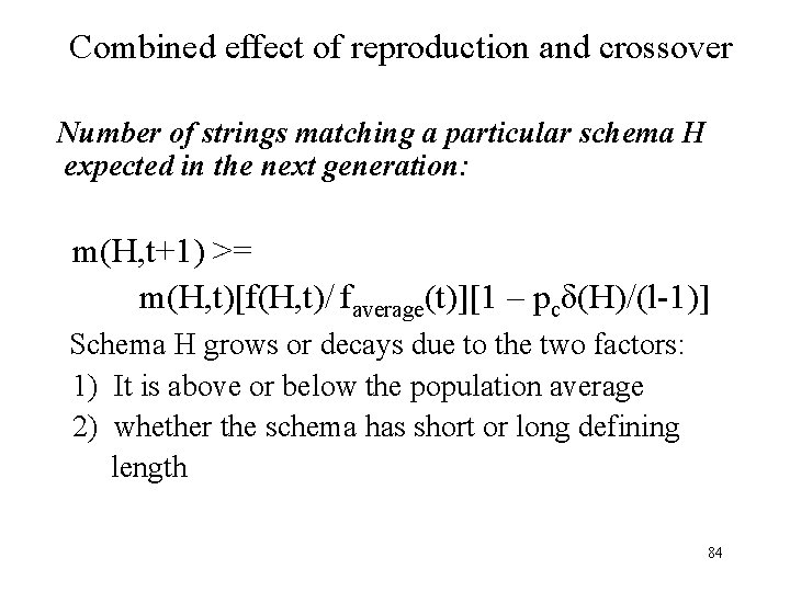 Combined effect of reproduction and crossover Number of strings matching a particular schema H Combined effect of reproduction and crossover Number of strings matching a particular schema H