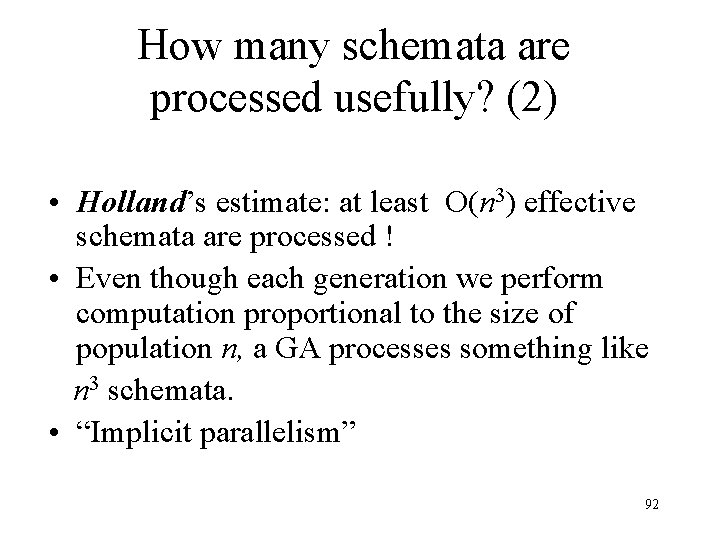 How many schemata are processed usefully? (2) • Holland’s estimate: at least O(n 3) How many schemata are processed usefully? (2) • Holland’s estimate: at least O(n 3)