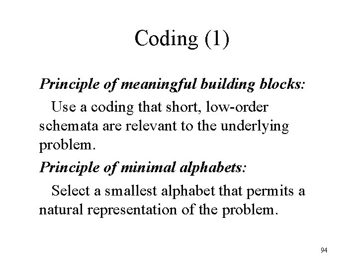 Coding (1) Principle of meaningful building blocks: Use a coding that short, low-order schemata Coding (1) Principle of meaningful building blocks: Use a coding that short, low-order schemata