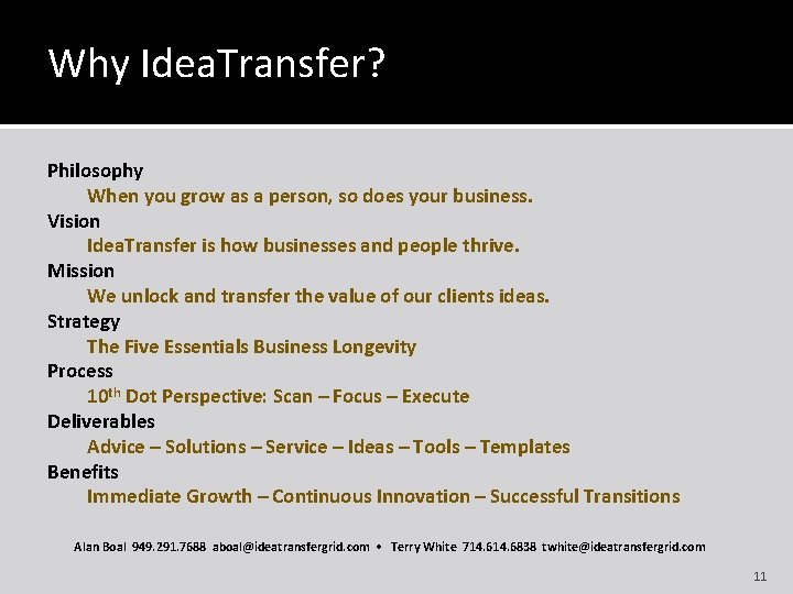 Why Idea. Transfer? Philosophy When you grow as a person, so does your business.