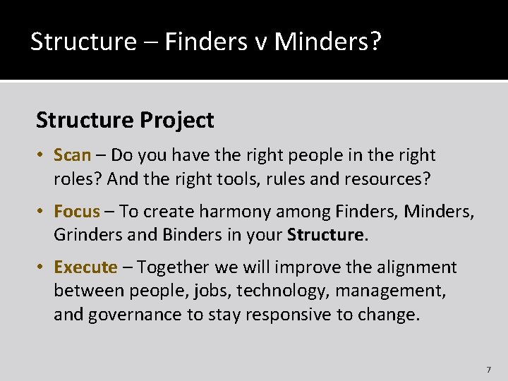 Structure – Finders v Minders? Structure Project • Scan – Do you have the