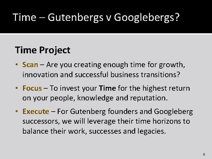 Time – Gutenbergs v Googlebergs? Time Project • Scan – Are you creating enough