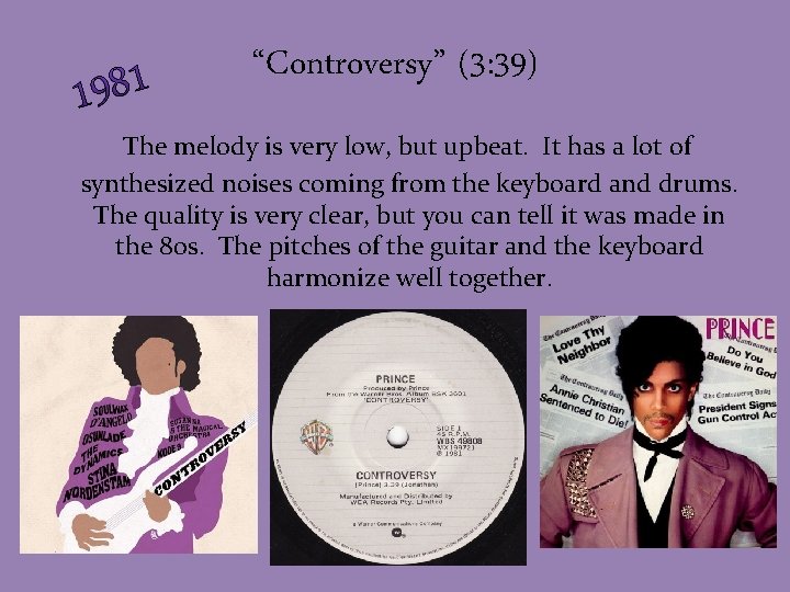 “Controversy” (3: 39) The melody is very low, but upbeat. It has a lot