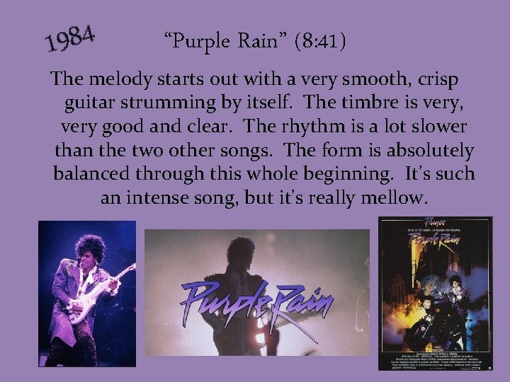 1984 “Purple Rain” (8: 41) The melody starts out with a very smooth, crisp