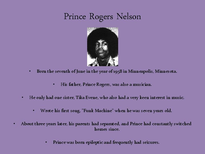Prince Rogers Nelson Born the seventh of June in the year of 1958 in