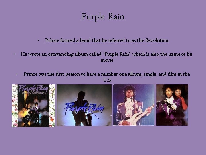 Purple Rain • Prince formed a band that he referred to as the Revolution.