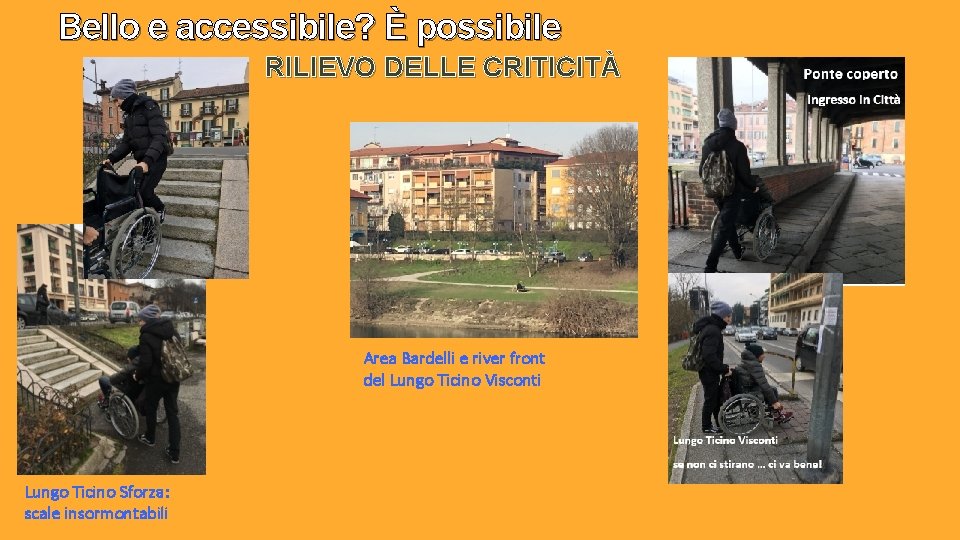 Bello e accessibile? È possibile RILIEVO DELLE CRITICITÀ Area Bardelli e river front del