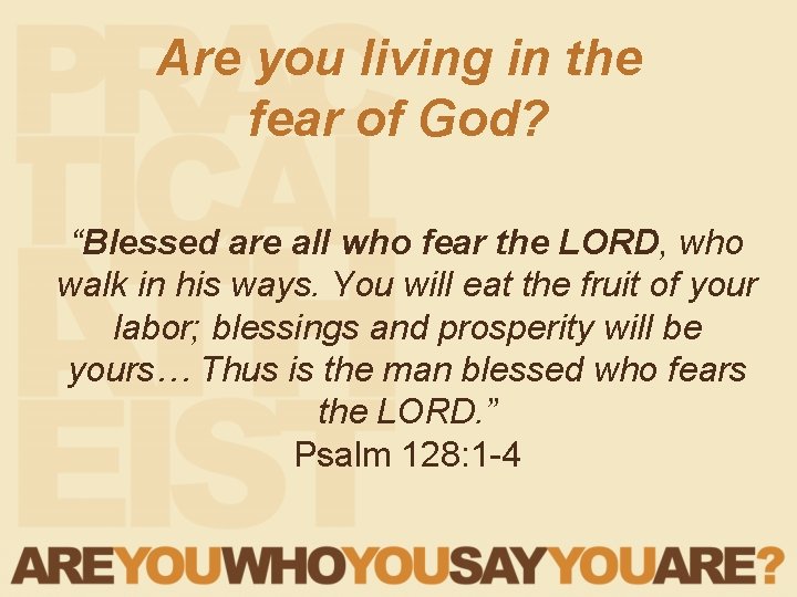 Are you living in the fear of God? “Blessed are all who fear the Are you living in the fear of God? “Blessed are all who fear the