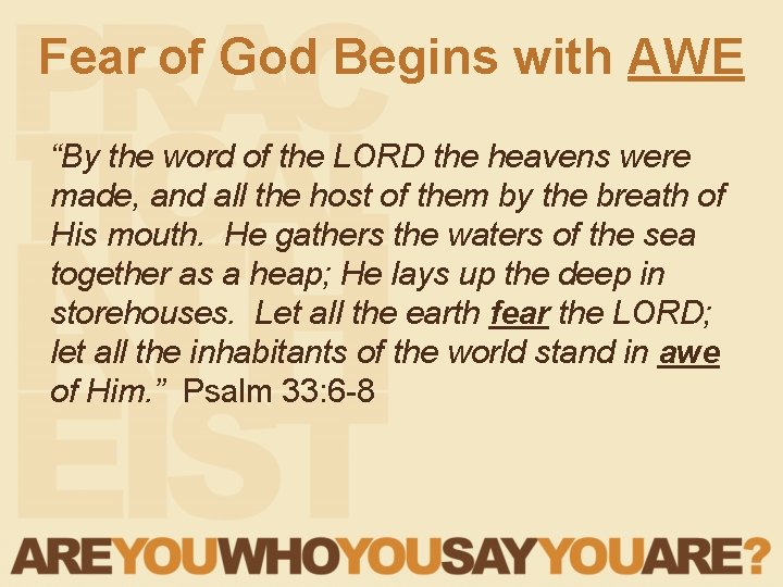 Fear of God Begins with AWE “By the word of the LORD the heavens
