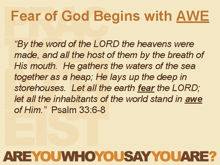 Fear of God Begins with AWE “By the word of the LORD the heavens Fear of God Begins with AWE “By the word of the LORD the heavens