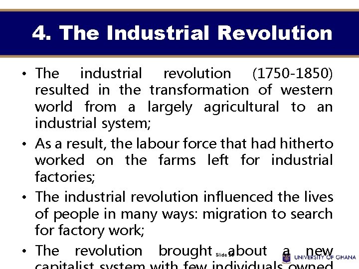 4. The Industrial Revolution • The industrial revolution (1750 -1850) resulted in the transformation