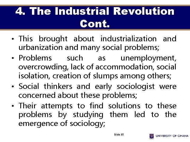 4. The Industrial Revolution Cont. • This brought about industrialization and urbanization and many