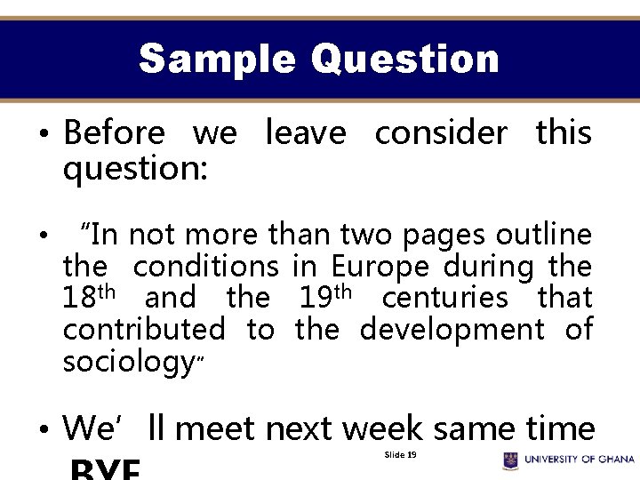 Sample Question • Before we leave consider this question: • “In not more than