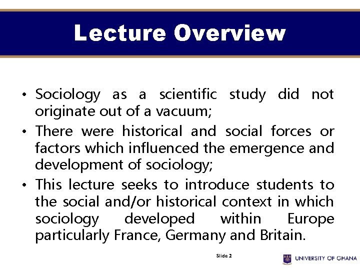 Lecture Overview • Sociology as a scientific study did not originate out of a