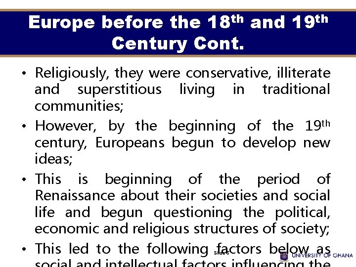 Europe before the 18 th and 19 th Century Cont. • Religiously, they were