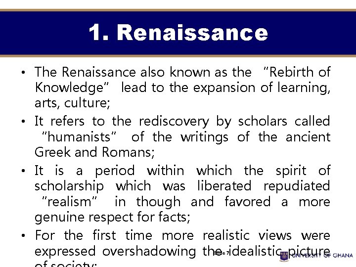 1. Renaissance • The Renaissance also known as the “Rebirth of Knowledge” lead to