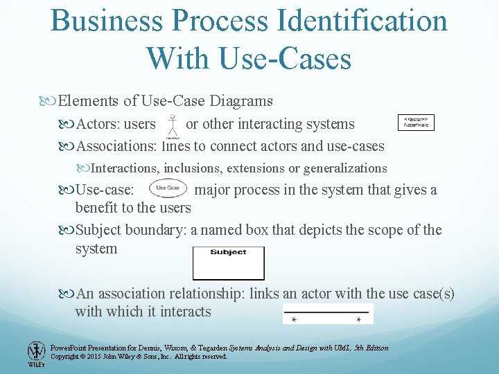 Business Process Identification With Use-Cases Elements of Use-Case Diagrams Actors: users or other interacting