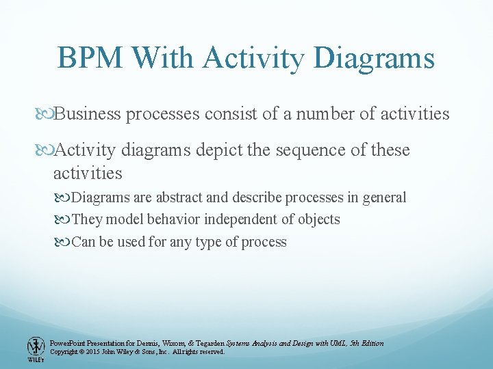 BPM With Activity Diagrams Business processes consist of a number of activities Activity diagrams