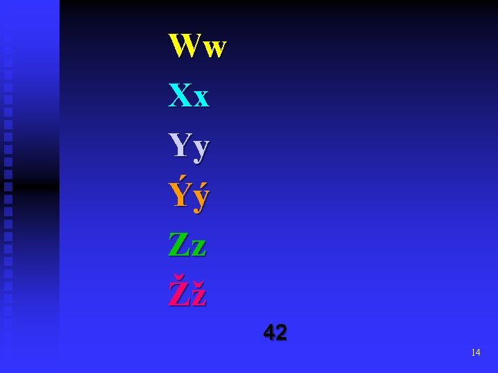 Ww Xx Yy Ýý Zz Žž 42 14 Ww Xx Yy Ýý Zz Žž 42 14
