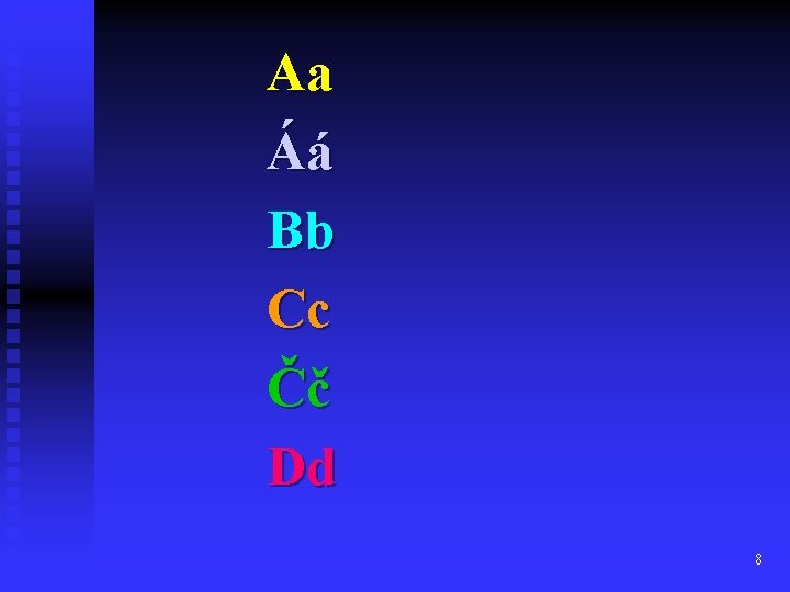 Aa Áá Bb Cc Čč Dd 8 Aa Áá Bb Cc Čč Dd 8