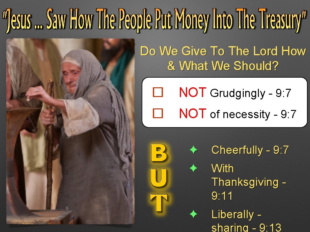 Do We Give To The Lord How & What We Should? � NOT Grudgingly Do We Give To The Lord How & What We Should? � NOT Grudgingly