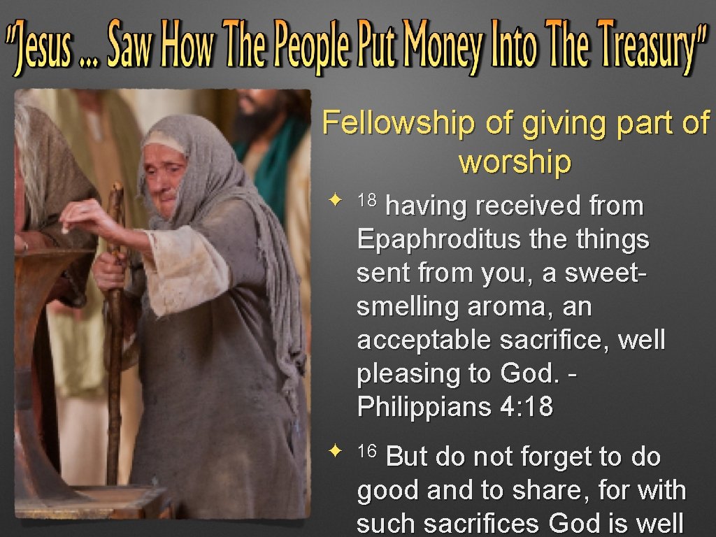 Fellowship of giving part of worship ✦ 18 having received from Epaphroditus the things Fellowship of giving part of worship ✦ 18 having received from Epaphroditus the things