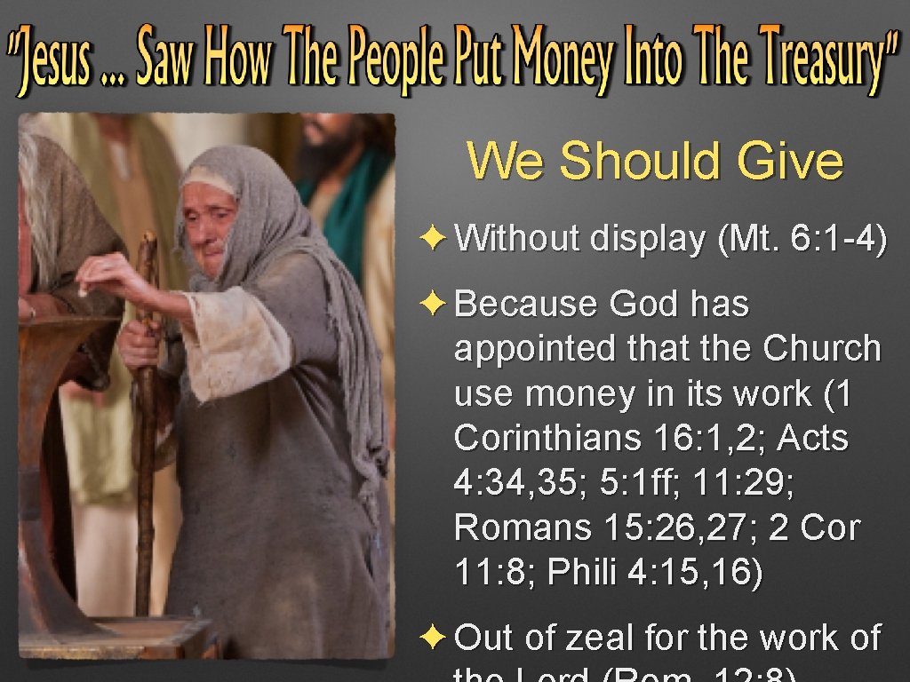 We Should Give ✦ Without display (Mt. 6: 1 -4) ✦ Because God has We Should Give ✦ Without display (Mt. 6: 1 -4) ✦ Because God has