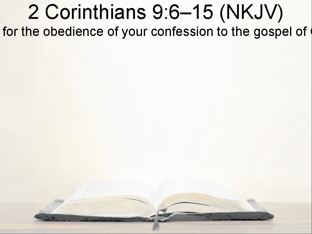 2 Corinthians 9: 6– 15 (NKJV) for the obedience of your confession to the 2 Corinthians 9: 6– 15 (NKJV) for the obedience of your confession to the
