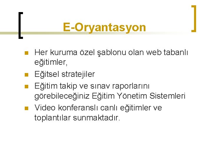 E-Oryantasyon n n Her kuruma özel şablonu olan web tabanlı eğitimler, Eğitsel stratejiler Eğitim