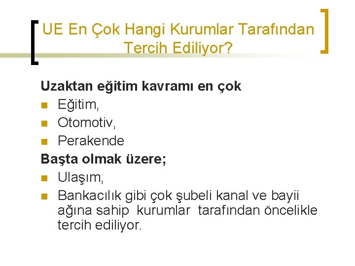 UE En Çok Hangi Kurumlar Tarafından Tercih Ediliyor? Uzaktan eğitim kavramı en çok n