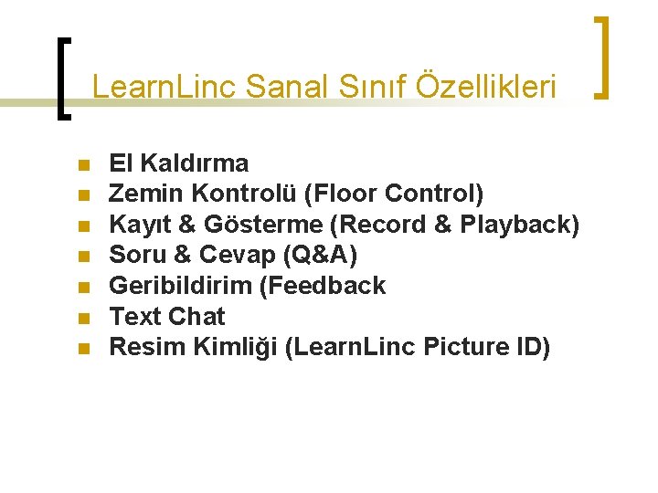 Learn. Linc Sanal Sınıf Özellikleri n n n n El Kaldırma Zemin Kontrolü (Floor