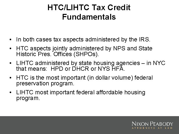 HTC/LIHTC Tax Credit Fundamentals • In both cases tax aspects administered by the IRS.