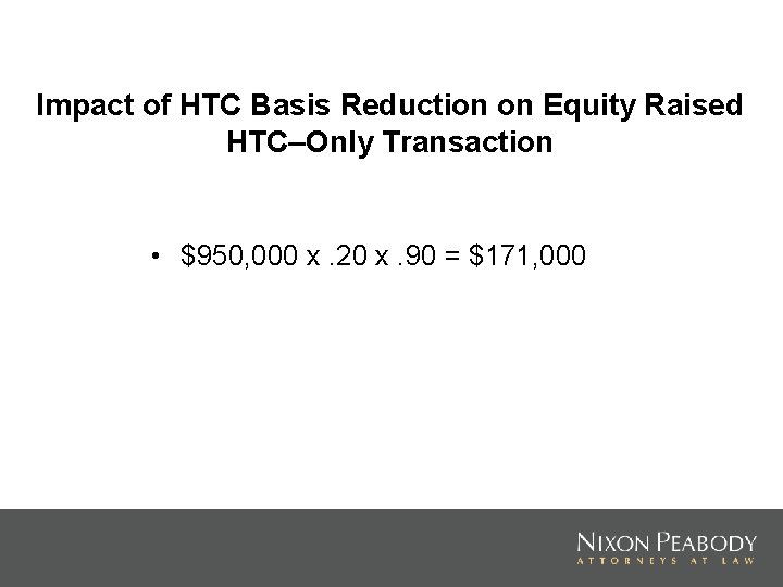 Impact of HTC Basis Reduction on Equity Raised HTC–Only Transaction • $950, 000 x.